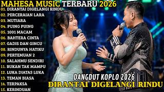 Download lagu MAHESA MUSIC TERBARU 2026 🔥 FULL ALBUM DANGDUT KOPLO | DIRANTAI DI GELANGI RINDU - PERCERAIAN LARA