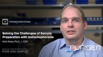 Solving the Challenges of Sample Preparation with Isotachophoresis - Klint Rose, CSO