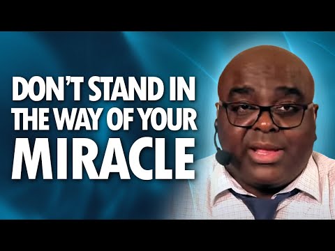 DON'T Stand in the Way of YOUR MIRACLE