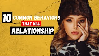 10 Common Behaviors That Kill Relationships.