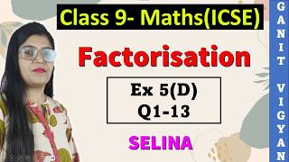 Factorisation | ICSE class 9 math | Chapter 5 | Exercise 5 (D) | Q 1-13 | Selina