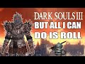 Can You Beat Dark Souls 3 By ONLY Rolling?