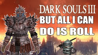 Can You Beat Dark Souls 3 By ONLY Rolling?