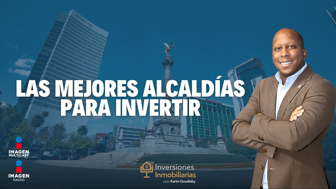 Inversión inmobiliaria en CDMX, las mejor alcaldías