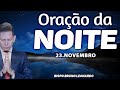 ORAÇÃO DA NOITE - 23 DE NOVEMBRO