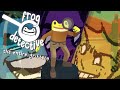 But its not just my frog detective its your frog detective 2 i mean 3
