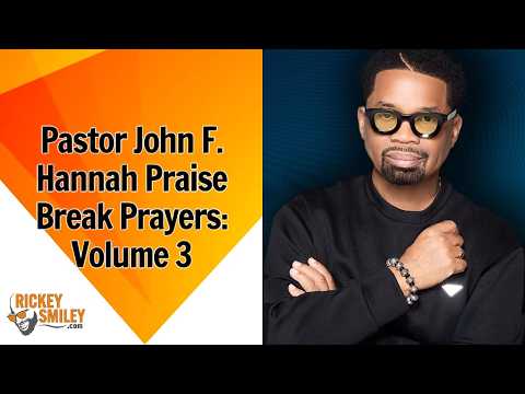 Pastor John F. Hannah Praise Break Prayers: Volume 3