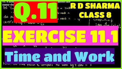 Q.11 - EXERCISE 11.1 - Chapter 11 Time and Work - R D SHARMA CLASS 8 Math Solutions