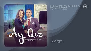 Gülyanaq Məmmədova ft. Teymur Əziz — Ay Qız (Rəsmi ) Resimi