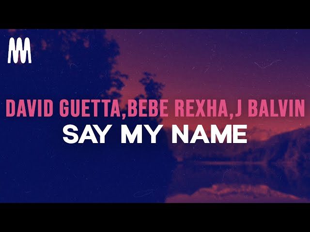 David Guetta, Bebe Rexha, J Balvin - Say My Name (Lyrics) class=