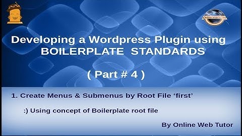 Wordpress Plugin development using Boilerplate from scratch(#4) Menus & Submenus by using Root File