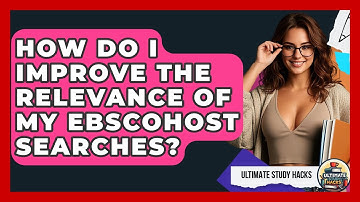 How Do I Improve The Relevance Of My EBSCOhost Searches? - Ultimate Study Hacks