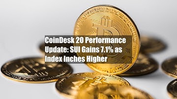 CoinDesk 20 Performance Update: SUI Gains 7.1% as Index Inches Higher