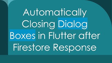 Automatically Closing Dialog Boxes in Flutter after Firestore Response