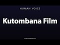 How To Pronounce Kutombana Film