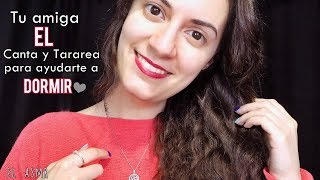 ♡ASMR español♡ TU AMIGA ♥EL♥ CANTA y TARAREA para AYUDARTE A DORMIR. Roleplay Amiga