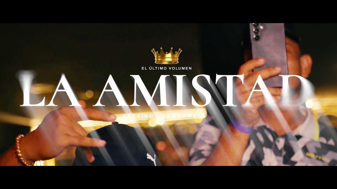 Watch DJ Chawala - La Amistad - @MrBlackElPresidente @KeyvinCe | El Ultimo Volumen on YouTube Watch DJ Chawala - La Amistad - @MrBlackElPresidente @KeyvinCe | El Ultimo Volumen on YouTube