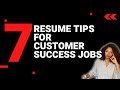 7 Resume Tips for Customer Success Manager Jobs