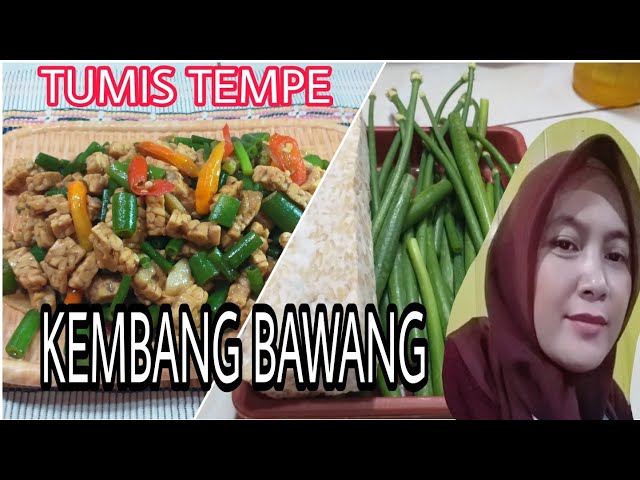 CARA MEMBUAT TUMIS KEMBANG BAWANG DAN TEMPE MUDAH DAN LEZAT class=