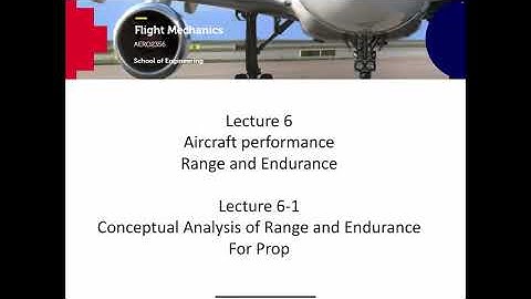 AERO2356 Flight Mechanics Lecture 6-1 Conceptual Analysis of Range and Endurance for Prop