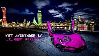 【Official PV】VITT Lamborghini Aventador SV (osaka-kobe Night performance）|４K