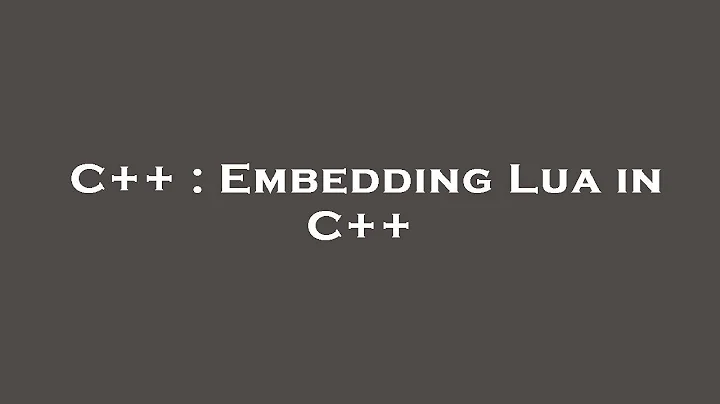 C++ : Embedding Lua in C++