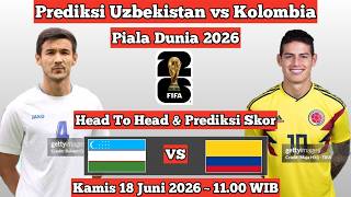 Prediksi Uzbekistan vs Kolombia Fase Grup Piala Dunia 2026 ~ Head To Head & Prediksi Skor