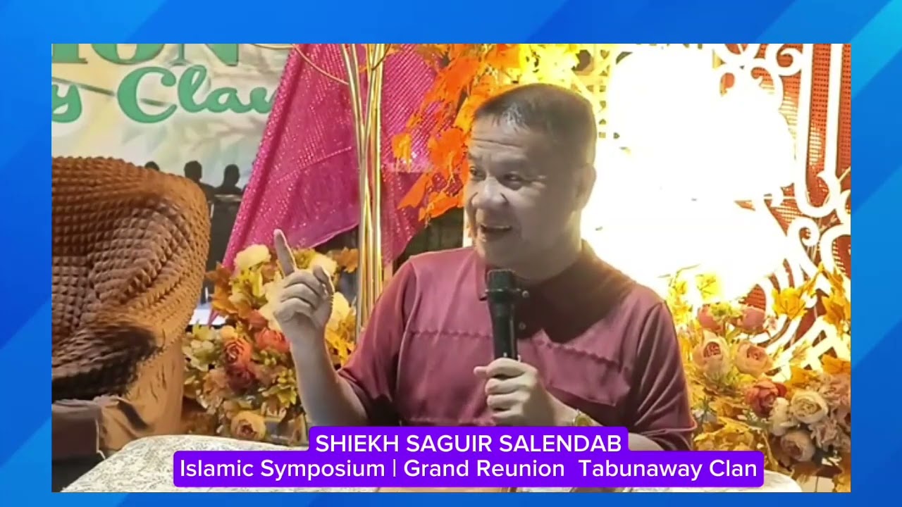 MUHADARA SHIEKH SAGUIR SALENDAB | GRANDREUNION TABUNAWAY CLAN