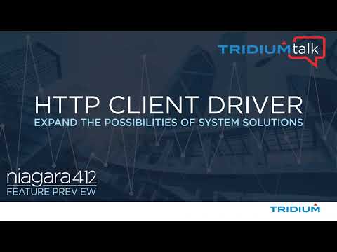 TridiumTalk: Niagara 4.12 Feature Preview - HTTP Client Driver (June 23, 2022)