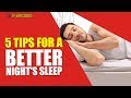 5 Tips For a Better Night's Sleep