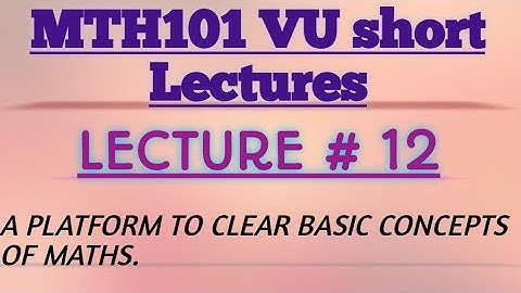 MTH 101/VU/Lecture#12/calculas and analytical geometry/short and easy lectures with short notes/VU
