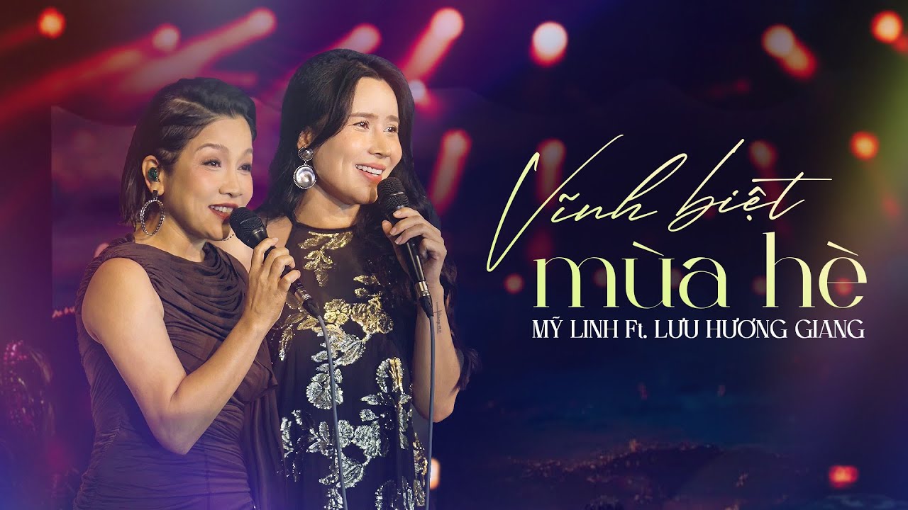 Vĩnh Biệt Mùa Hè - Mỹ Linh Ft. Lưu Hương Giang