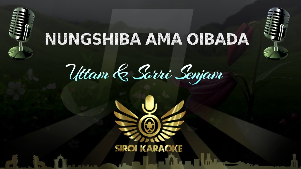 Sorri Senjam & Uttam - Nungshiba Ama Oibada (Manipuri Karaoke | Instrumental | Track)