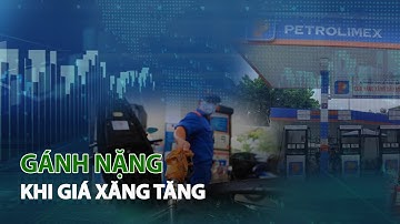 Gánh nặng khi giá Xăng tăng| VTC14