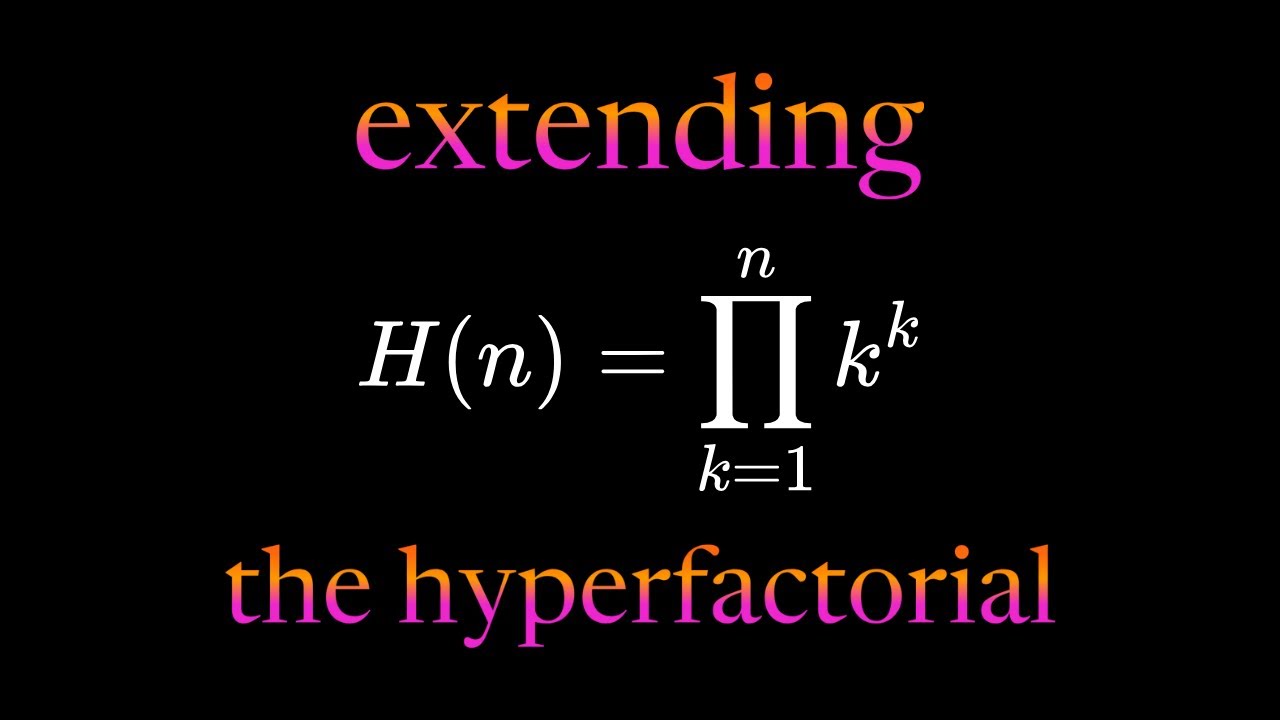 Hyper Factorial Math Extending the Hyperfactorial to the Reals - YouTube