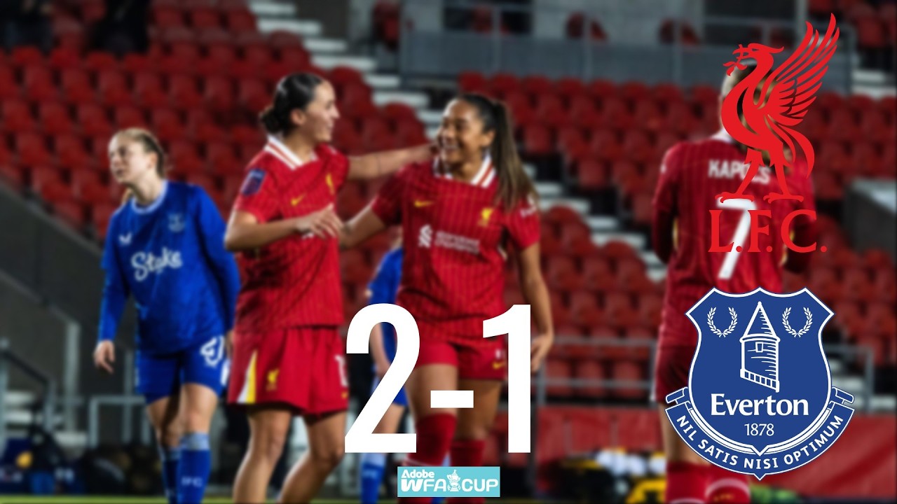 Liverpool Women vs Everton Women | FA Cup Highlights | 2–1 | 5th Round