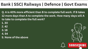 Efficiency Based Time & Work Question | A is 40% More Efficient | A Takes Days? | SSC, Bank, Railway