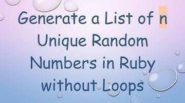 Generate a List of n Unique Random Numbers in Ruby without Loops