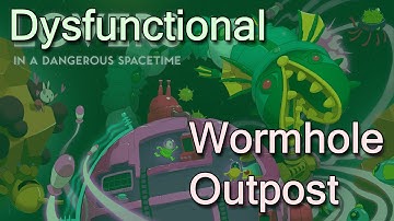 Dysfunctional Lovers In A Dangerous Spacetime - Wormhole Outpost