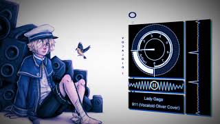 【VOCALOID Oliver】 Lady Gaga - 911【VOCALOID COVER】