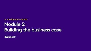 AI Foundations for CX Course: Module 5 - Building the Business Case