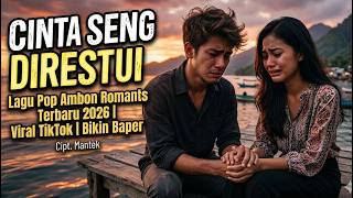 CINTA SENG DIRESTUI 🎯 Lagu Pop Ambon Romants 🎯 Terbaru 2026 🎯 Viral TikTok 🎯 Bikin Baper