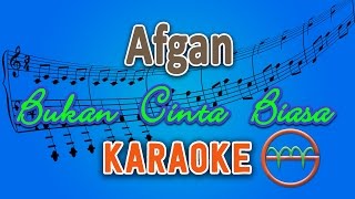 Afgan - Bukan Cinta Biasa (Karaoke) | GMusic