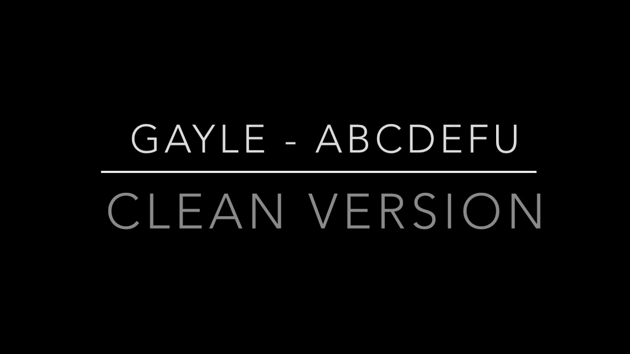 GAYLE - abcdefu (clean version)