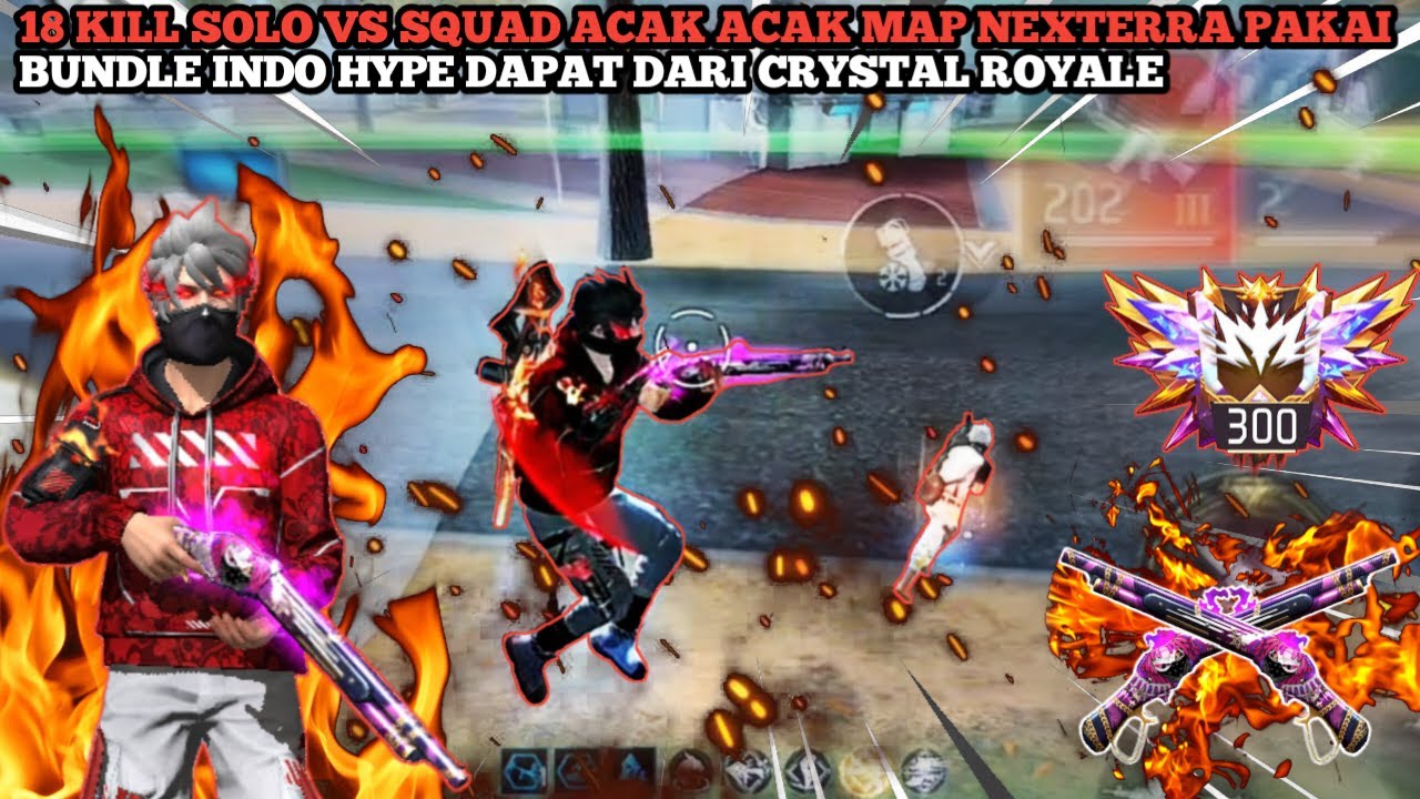 18 KILL SOLO VS SQUAD ACAK ACAK MAP NEXTERRA PAKAI BUNDLE INDOHYPE ...