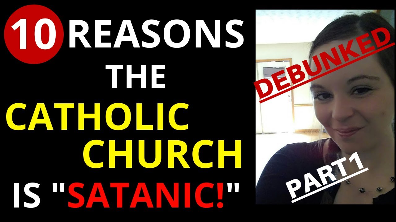 10 Reasons Why the Catholic Church is Satanic (DEBUNKED!)