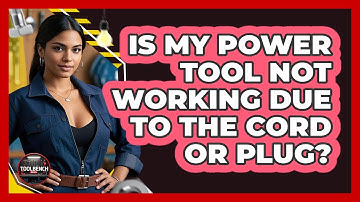 Is My Power Tool Not Working Due To The Cord Or Plug? - ToolBench Pros