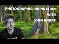 How to gain photographic motivation with john knopf