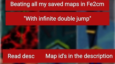Fe2cm beating all my saved maps with infinite double jump (read desc)