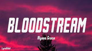 Alyssa Grace - bloodstream (Lyrics)
